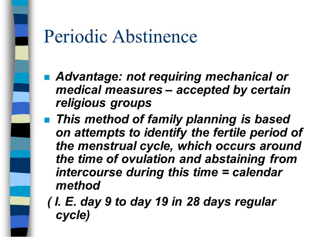 Periodic Abstinence Advantage: not requiring mechanical or medical measures – accepted by certain religious